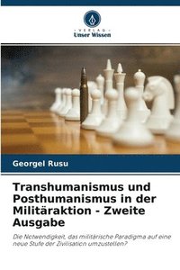 bokomslag Transhumanismus und Posthumanismus in der Militaraktion - Zweite Ausgabe