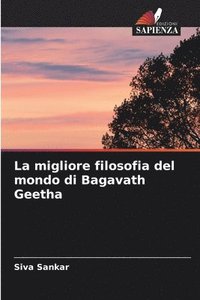 bokomslag La migliore filosofia del mondo di Bagavath Geetha