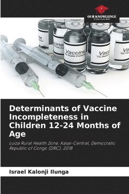 Determinants of Vaccine Incompleteness in Children 12-24 Months of Age 1