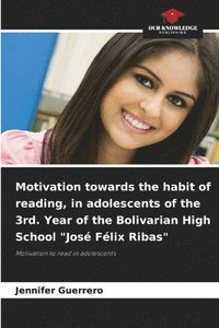 bokomslag Motivation towards the habit of reading, in adolescents of the 3rd. Year of the Bolivarian High School Jose Felix Ribas