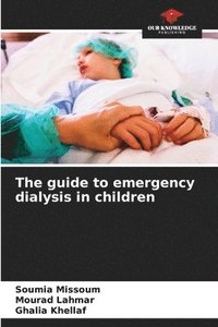bokomslag The guide to emergency dialysis in children