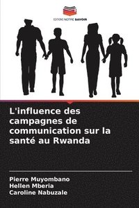 bokomslag L'influence des campagnes de communication sur la sante au Rwanda
