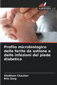 bokomslag Profilo microbiologico delle ferite da ustione e delle infezioni del piede diabetico