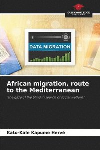 bokomslag African migration, route to the Mediterranean