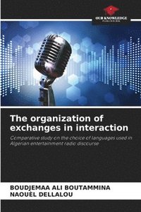bokomslag The organization of exchanges in interaction