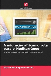 bokomslag A migracao africana, rota para o Mediterraneo