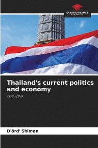 bokomslag Thailand's current politics and economy