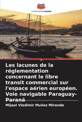 bokomslag Les lacunes de la rglementation concernant le libre transit commercial sur l'espace arien europen. Voie navigable Paraguay-Paran