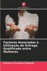 bokomslag Factores Associados  Utilizao de Entrega Qualificada entre Mulheres