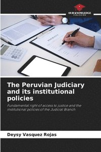 bokomslag The Peruvian Judiciary and its institutional policies