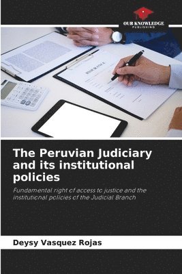 Deysy Vasquez Rojas - Peruvian Judiciary and its institutional policies, Häftad