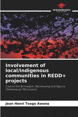 Involvement of local/indigenous communities in REDD+ projects 1