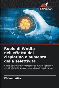 bokomslag Ruolo di Wnt5a nell'effetto del cisplatino e aumento della selettivita