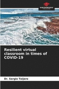 bokomslag Resilient virtual classroom in times of COVID-19