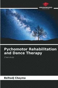 bokomslag Pychomotor Rehabilitation and Dance Therapy