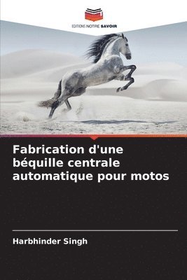 bokomslag Fabrication d'une bquille centrale automatique pour motos