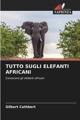 Tutto Sugli Elefanti Africani 1