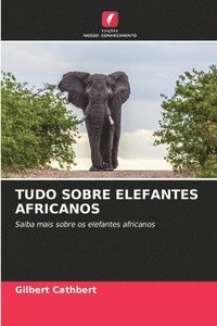 bokomslag Tudo Sobre Elefantes Africanos