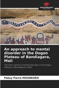 bokomslag An approach to mental disorder in the Dogon Plateau of Bandiagara, Mali