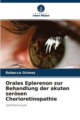 Orales Eplerenon zur Behandlung der akuten sersen Chorioretinopathie 1