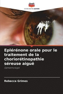 bokomslag Eplrnone orale pour le traitement de la choriortinopathie sreuse aigu