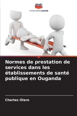 Normes de prestation de services dans les tablissements de sant publique en Ouganda 1