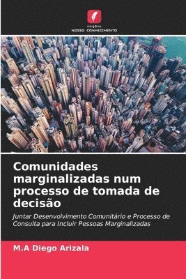 bokomslag Comunidades marginalizadas num processo de tomada de deciso