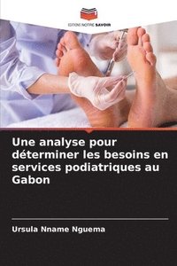 bokomslag Une analyse pour dterminer les besoins en services podiatriques au Gabon