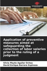 bokomslag Application of preventive measures aimed at safeguarding the collection of labor salaries prior to the ruling of a judgment