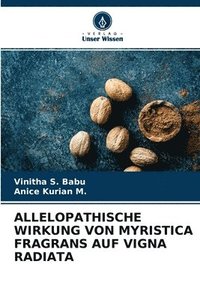 bokomslag Allelopathische Wirkung Von Myristica Fragrans Auf Vigna Radiata