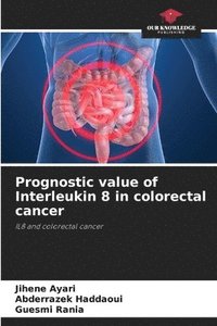 bokomslag Prognostic value of Interleukin 8 in colorectal cancer