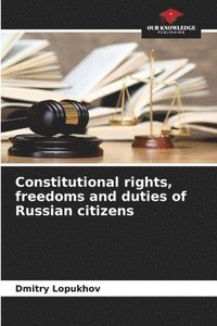 bokomslag Constitutional rights, freedoms and duties of Russian citizens