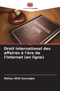 bokomslag Droit international des affaires  l're de l'Internet (en ligne)