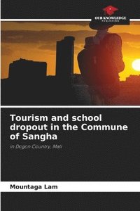 bokomslag Tourism and school dropout in the Commune of Sangha