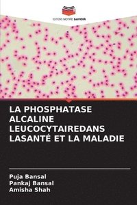 bokomslag La Phosphatase Alcaline Leucocytairedans Lasant Et La Maladie
