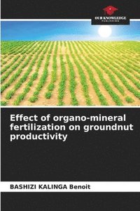 bokomslag Effect of organo-mineral fertilization on groundnut productivity