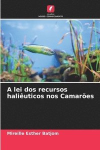 bokomslag A lei dos recursos haliuticos nos Camares