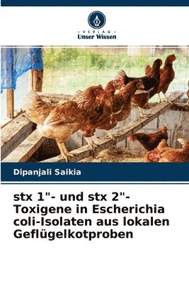 bokomslag stx 1&quot;- und stx 2&quot;-Toxigene in Escherichia coli-Isolaten aus lokalen Geflgelkotproben