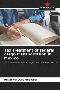 bokomslag Tax treatment of federal cargo transportation in Mexico