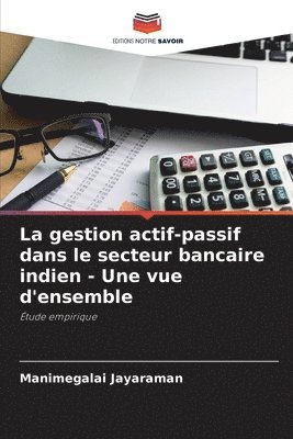 bokomslag La gestion actif-passif dans le secteur bancaire indien - Une vue d'ensemble