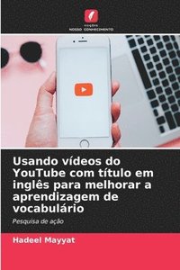 bokomslag Usando videos do YouTube com titulo em ingles para melhorar a aprendizagem de vocabulario