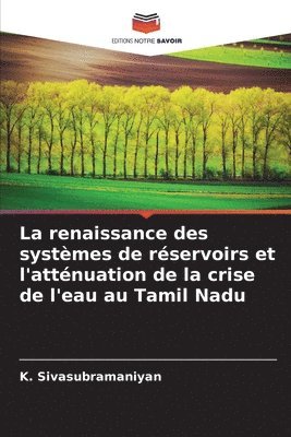 La renaissance des systmes de rservoirs et l'attnuation de la crise de l'eau au Tamil Nadu 1