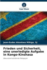 bokomslag Frieden und Sicherheit, eine unerledigte Aufgabe in Kongo-Kinshasa