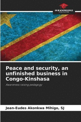 Peace and security, an unfinished business in Congo-Kinshasa 1