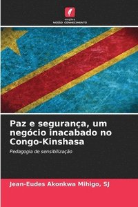bokomslag Paz e segurana, um negcio inacabado no Congo-Kinshasa