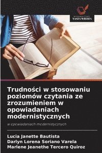 bokomslag Trudno&#347;ci w stosowaniu poziomw czytania ze zrozumieniem w opowiadaniach modernistycznych