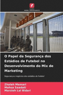 bokomslag O Papel da Segurana dos Estdios de Futebol no Desenvolvimento do Mix de Marketing