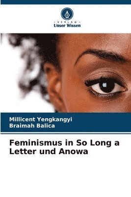 Feminismus in So Long a Letter und Anowa 1