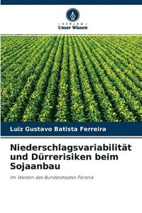 bokomslag Niederschlagsvariabilitt und Drrerisiken beim Sojaanbau