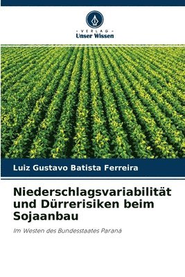 Niederschlagsvariabilitt und Drrerisiken beim Sojaanbau 1